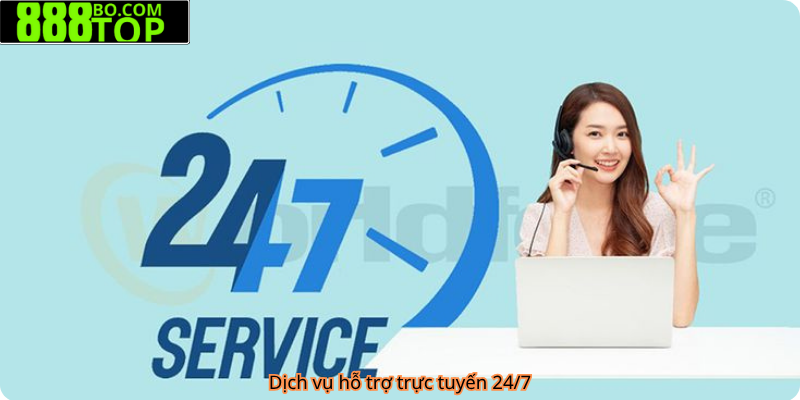 Dịch vụ hỗ trợ trực tuyến 24/7