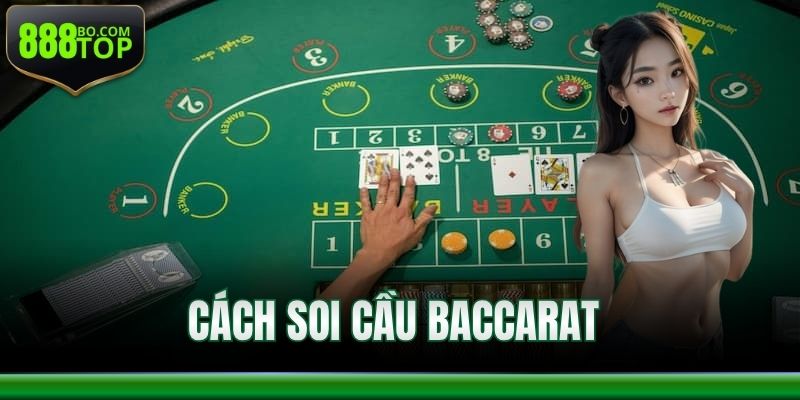 Cách Soi Cầu Baccarat Chuẩn Xác Tại Nhà Cái 888Top 